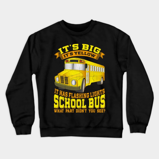 School Bus Driver Its Big Its Yellow Crewneck Sweatshirt by E